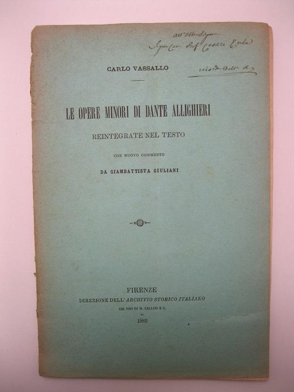 Le opere minori di Dante Allighieri reintegrate nel testo, con nuovo commento da Giambattista Giuliani.  Recensione di Carlo Vassallo Estratto dall'Archivio Storico Italiano.  Serie IV, Tom. X